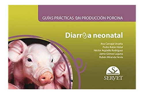 Guías Prácticas En Producción Porcina: Diarrea Neonatal