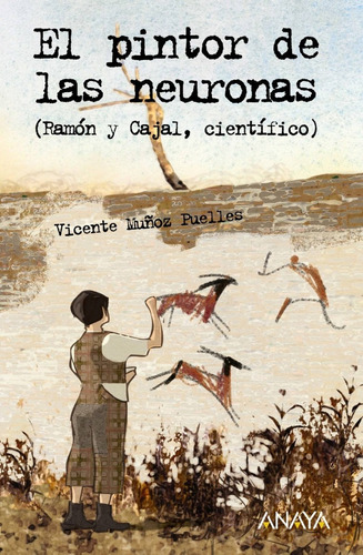 Libro El Pintor De Las Neuronas. Ramón Y Cajal, Científico