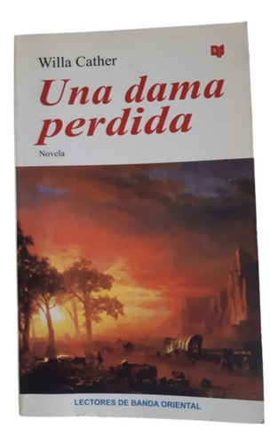 Una Dama Perdida / Novela/ Willa Cather / Ed Banda Oriental 