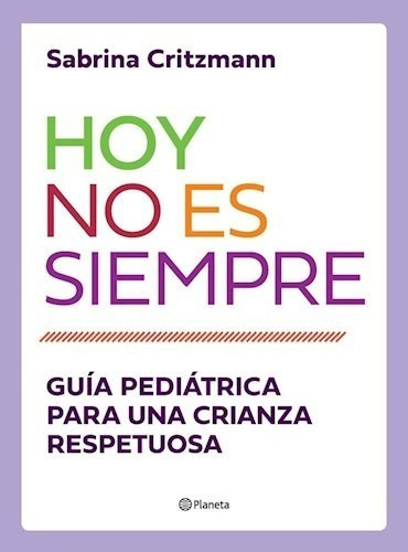 Libro Hoy No Es Siempre - Guía Pediátrica Sabrina Critzman