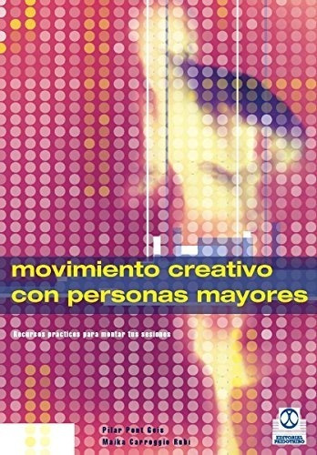 Libro   Movimiento Creativo Con Personas Mayores  Paidotribo