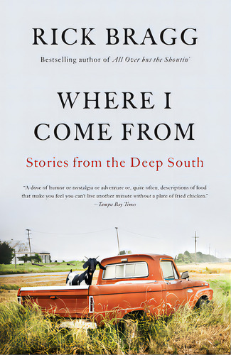 Where I Come From: Stories From The Deep South, De Bragg, Rick. Editorial Vintage, Tapa Blanda En Inglés