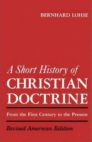 A Short History Of Christian Doctrine, De Bernhard Lohse. Editorial Augsburg Fortress, Tapa Blanda En Inglés