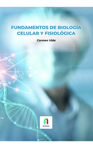 Fundamentos De Biologia Celular Y Fisiologica
