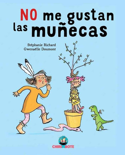 No Me Gustan Las Muñecas, De Richard, Stephanie. Editorial Chirimbote, Tapa Blanda En Español, 2018