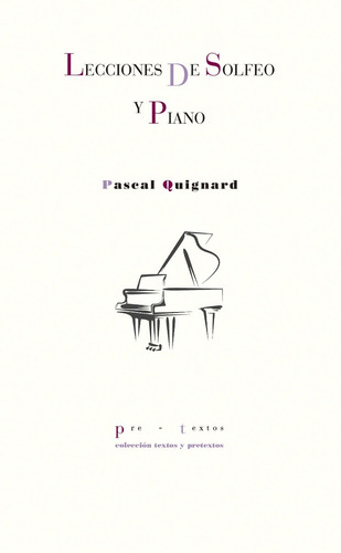 Lecciones De Solfeo Y Piano. Pascal Quignard