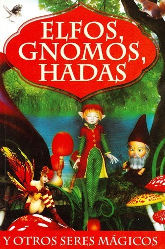 Elfos, Gnomos, Hadas Y Otros Seres Mágicos