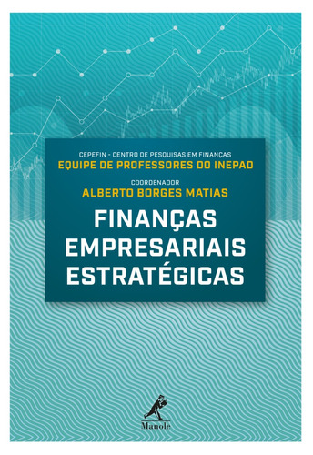 Finanças empresariais estratégicas, de Matias, Alberto Borges (Coordenador). Editora Manole LTDA, capa mole em português, 2018