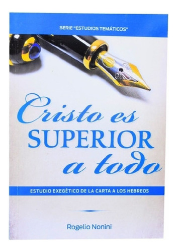 CRISTO ES SUPERIOR A TODO, de Rogelio Nonini. Editorial Libros Distribuidora Alianza, tapa blanda en español, 2016