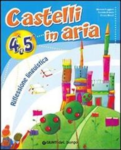 Castelli In Aria Riflessione Linguistica.per 4ta E 5ta Classe, De Vv. Aa.. Editorial Giunti Del Borgo, Tapa Blanda En Italiano, 2009
