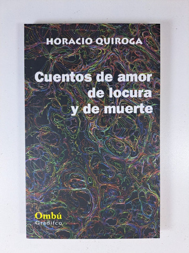 Cuentos De Amor De Locura Y De Muerte - Ombu, De Quiroga, Horacio. Editorial Gradifco, Tapa Blanda En Español, 2021