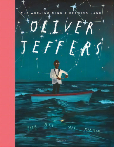 Oliver Jeffers : The Working Mind And Drawing Hand, De Oliver Jeffers. Editorial Rizzoli International Publications, Tapa Dura En Inglés