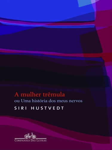 A Mulher Trêmula, De Hustvedt, Siri. Editora Companhia Das Letras, Capa Mole Em Português
