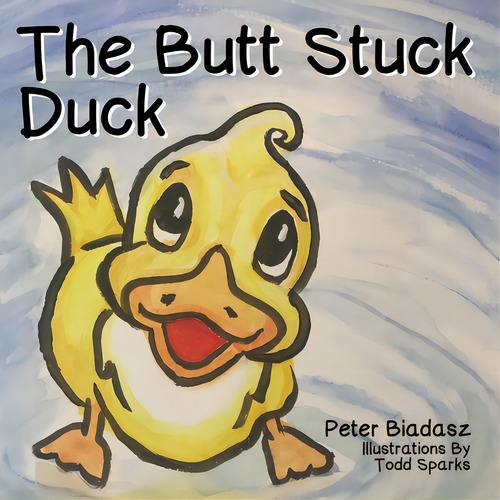 The Butt Stuck Duck, De Biadasz, Peter. Editorial Total Pub & Media, Tapa Blanda En Inglés