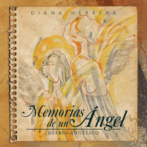 Libro Memorias De Un Ángel Diario Angélico (spanish Edition