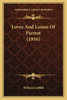 Libro Loves And Losses Of Pierrot (1916) - Griffith, Will...