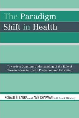 The Paradigm Shift In Health - Ronald S. Laura