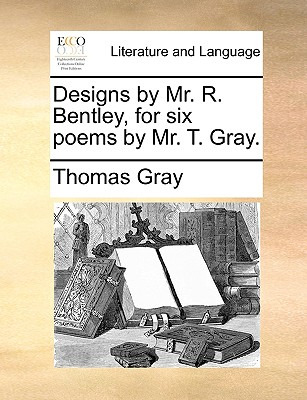 Libro Designs By Mr. R. Bentley, For Six Poems By Mr. T. ...