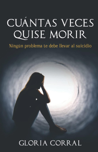 Libro: Cuantas Veces Quise Morir: Ningún Problema Te Debe Ll