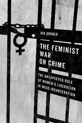 Libro The Feminist War On Crime : The Unexpected Role Of ...