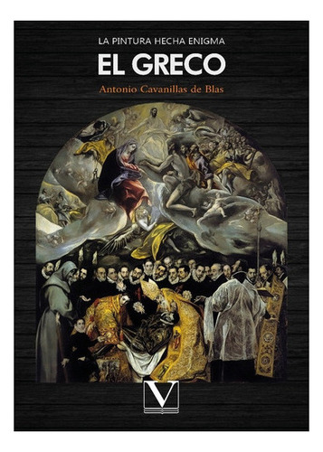 La Pintura Hecha Enigma: El Greco, De Antonio Cavanillas De