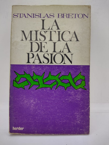 La Mistica De La Pasion - Stanislas Breton - Herder  - Usado