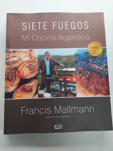 Siete Fuegos - Mi Cocina Argentina - Francis Mallmann