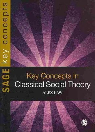 Libro Key Concepts In Classical Social Theory - Alex Law