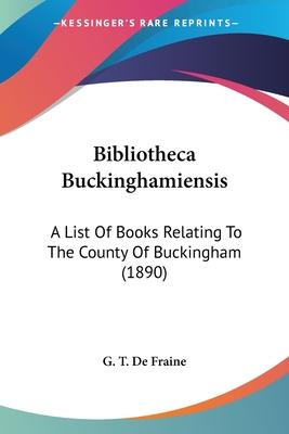 Libro Bibliotheca Buckinghamiensis : A List Of Books Rela...