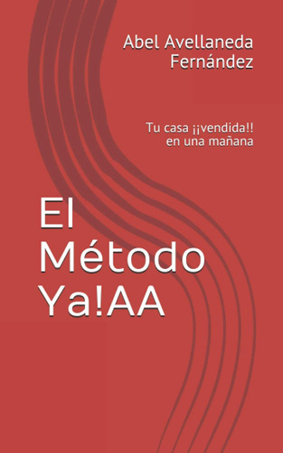 Libro: El Método Ya!aa: Tu Casa ¡¡vendida!! En Una Mañana (s