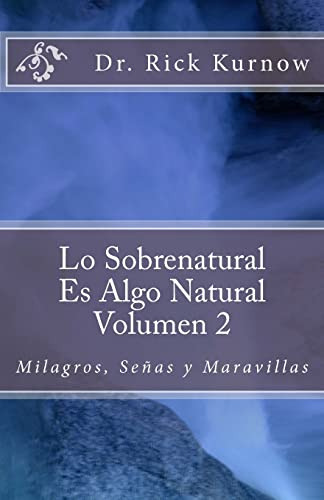 Lo Sobrenatural Es Algo Natural - Volumen 2 Milagros, Senas 