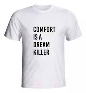 Camiseta Comfort Is A Dream Killer Conforto É Matador Sonhos