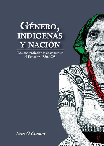 Género, indígenas y nación, de Erin O' nor. Editorial abyayala.org.ec, tapa blanda en español, 2016