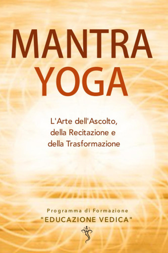 Libro: Mantra Yoga: Larte Dellascolto, Della Recitazione E