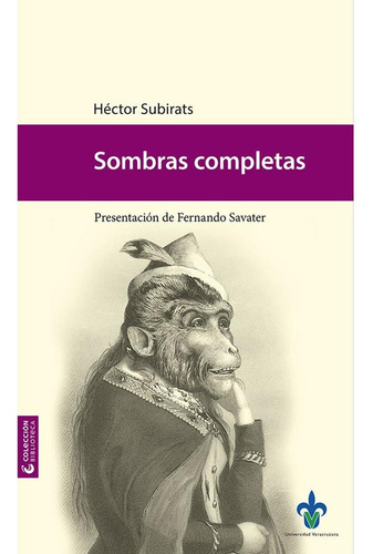 SOMBRAS COMPLETAS, de Subirats , Héctor.Savater , Fernando.. Editorial Universidad Veracruzana, tapa pasta blanda, edición 1 en español, 2017