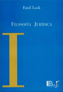 Emil Lask / Filosofía Jurídica B De F