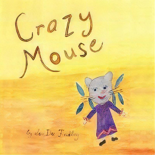 Crazy Mouse, De Sandee Findlay. Editorial Authorhouse, Tapa Blanda En Inglés