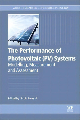 The Performance Of Photovoltaic (pv) Systems : Modelling, Measurement And Assessment, De Nicola Pearsall. Editorial Elsevier Science & Technology, Tapa Dura En Inglés