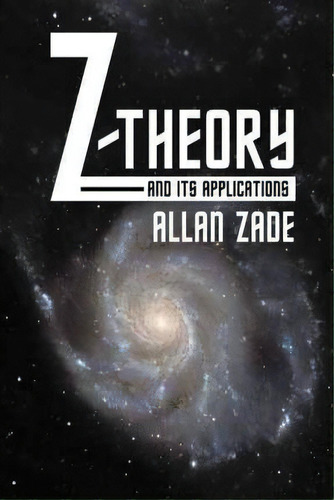 Z-theory And Its Applications, De Allan Zade. Editorial Authorhouse, Tapa Blanda En Inglés