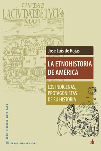 Libro La Etnohistoria De America Los Indigenas De De Rojas J