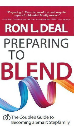 Preparing To Blend : The Couple's Guide To Becoming A Smart Stepfamily, De Ron L Deal., Vol. 1. Editorial Bethany House Publishers, Tapa Dura En Inglés