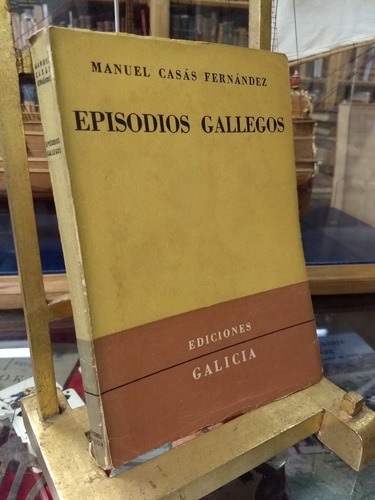 Episodios Gallegos - Manuel Casás Fernández - Ed. Galicia
