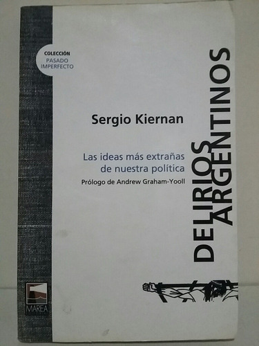 Delirios Argentinos. Por Sergio Kiernan. 