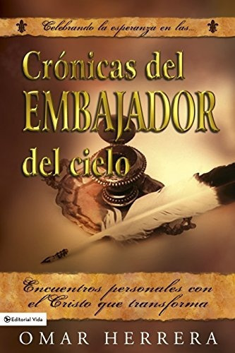 Cronicas Del Embajador Del Cielo, De Omar Herrera. Editorial Cipolletti, Tapa Blanda En Español, 2008