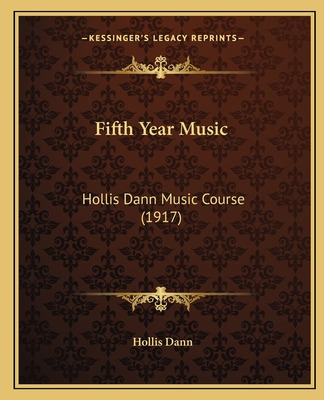 Libro Fifth Year Music: Hollis Dann Music Course (1917) -...