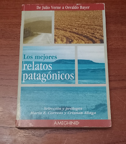 Los Mejores Relatos Patagónicos - De Verne A Bayer