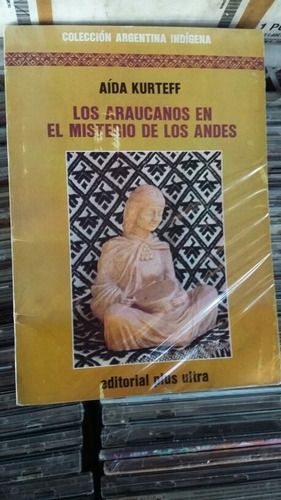 Los Araucanos En El Misterio De Los Andes - Aida Kurteff (Usado)