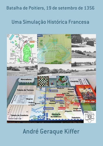 Batalha De Poitiers, 19 De Setembro De 1356: Uma Simulação Histórica Francesa, De André Geraque Kiffer. Série Não Aplicável, Vol. 1. Editora Clube De Autores, Capa Mole, Edição 1 Em Português, 2018