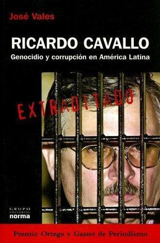 Ricardo Cavallo: Genocidio Y Corrupcion En America Latina