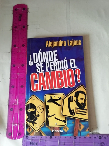 Donde Se Perdió El Cambio Alejandra Lajous Planeta